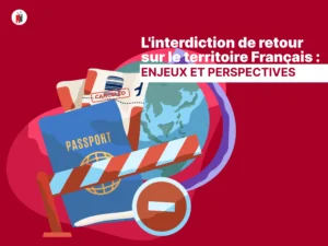 L interdiction de retour sur le territoire Francais ENJEUX ET PERSPECTIVES