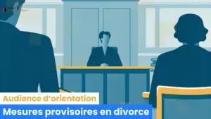 Audience d’orientation et mesures provisoires en divorce